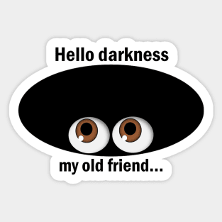 Hello Darkness My Old Friend Sticker